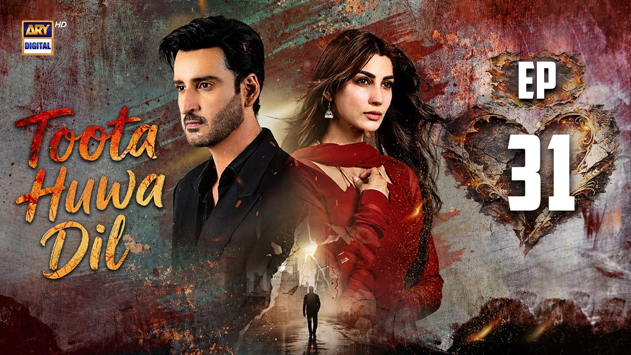Toota Huwa Dil Episode 31