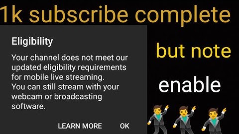 1000 Subscribers complete but live stream not enable engilblity problem
