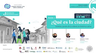 Sesión 1. ¿Qué es al ciudad?  Sentido y praxis de lo urbano en América Latina