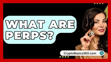 What Are Perps? - CryptoBasics360.com