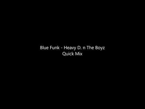 Blue Funk   Heavy D  n The Boyz Quick Mix