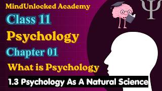 Class 11 Psychology Chapter 1 | 1.3 Psychology As a Natural Science