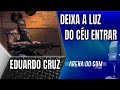 Eduardo cruz  deixa a luz do cu entrar  arena do som