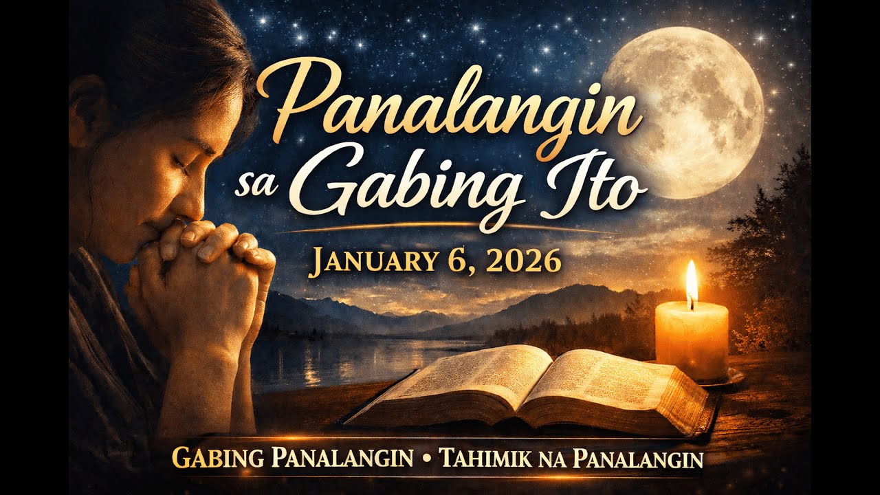 Panalangin sa Gabing Ito | Tahimik na Panalangin Bago Matulog | January ...