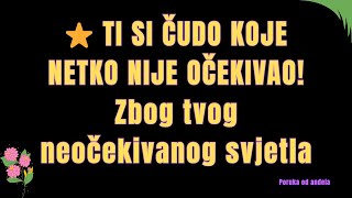 ⭐ TI SI ČUDO KOJE NETKO NIJE OČEKIVAO! Zbog tvog neočekivanog svjetla