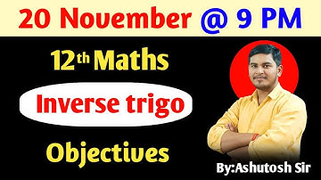 12th Maths | Inverse trigonometric function | Important Objectives | 20 November 2022 | Ashutosh Sir