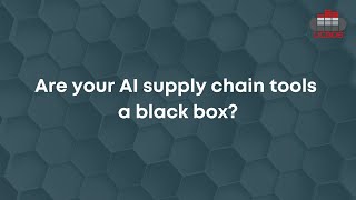 Are your AI supply chain tools a black box?