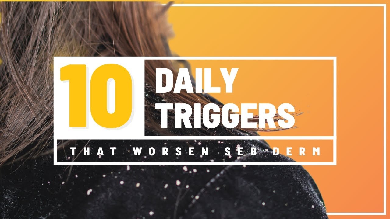 10 Daily Triggers That Worsen Seb Derm
