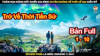 Thảm Họa Động Đất Khiến Gia Đình Xuyên Không Về Thời Cổ Đại Kiểu Mỹ | Review Phim La Brea Phần 1