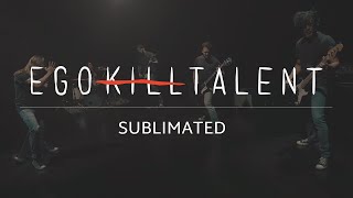 EGO KILL TALENT - Sublimated (Official Music Video) chords