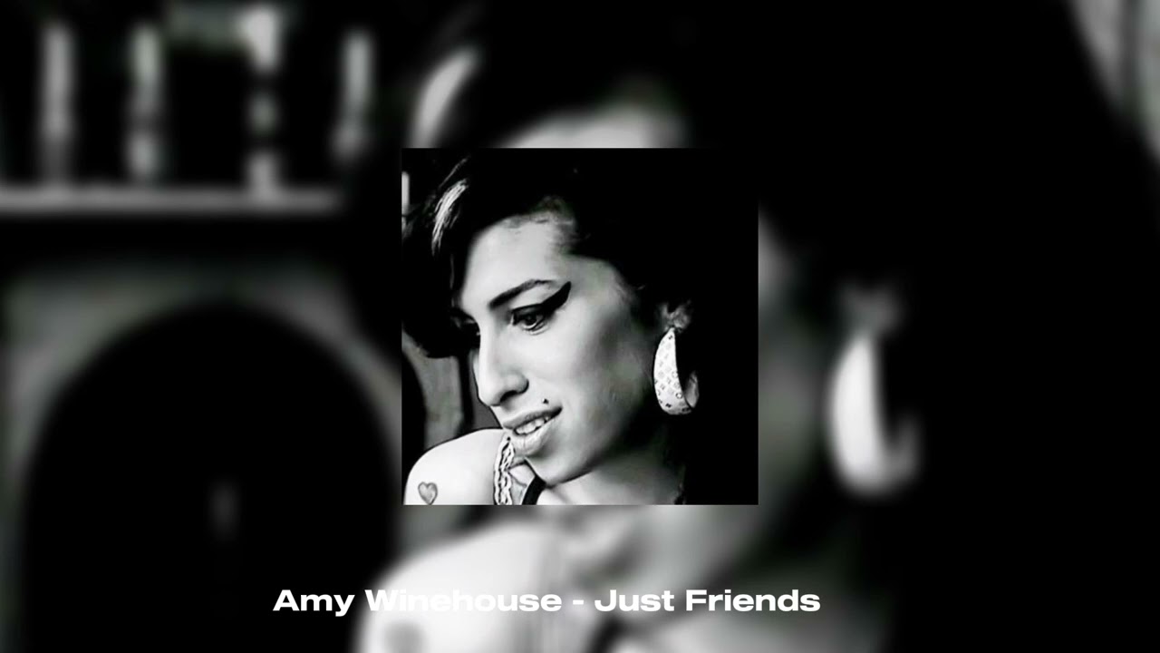 Amy Winehouse - Just Friends (Slowed & Reverb)