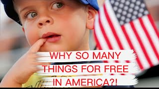 Why are so many free things in America?!