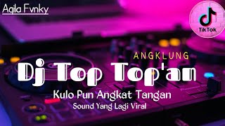 Dj Angklung Top Top An | Kulo Pun Angkat Tangan | Dj Ngapurene