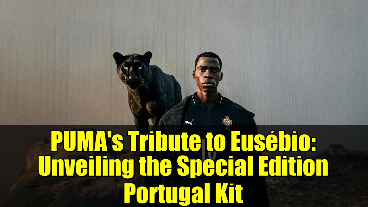 PUMA's Tribute to Eusébio: Unveiling the Special Edition Portugal Kit