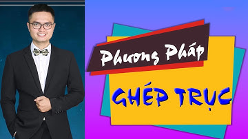 Phương pháp Ghép Trục - Hiểu rõ bản chất và ứng dụng