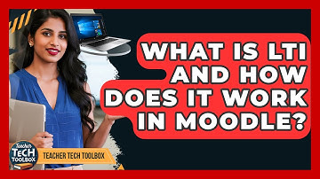 What Is LTI And How Does It Work In Moodle? - Teacher Tech Toolbox