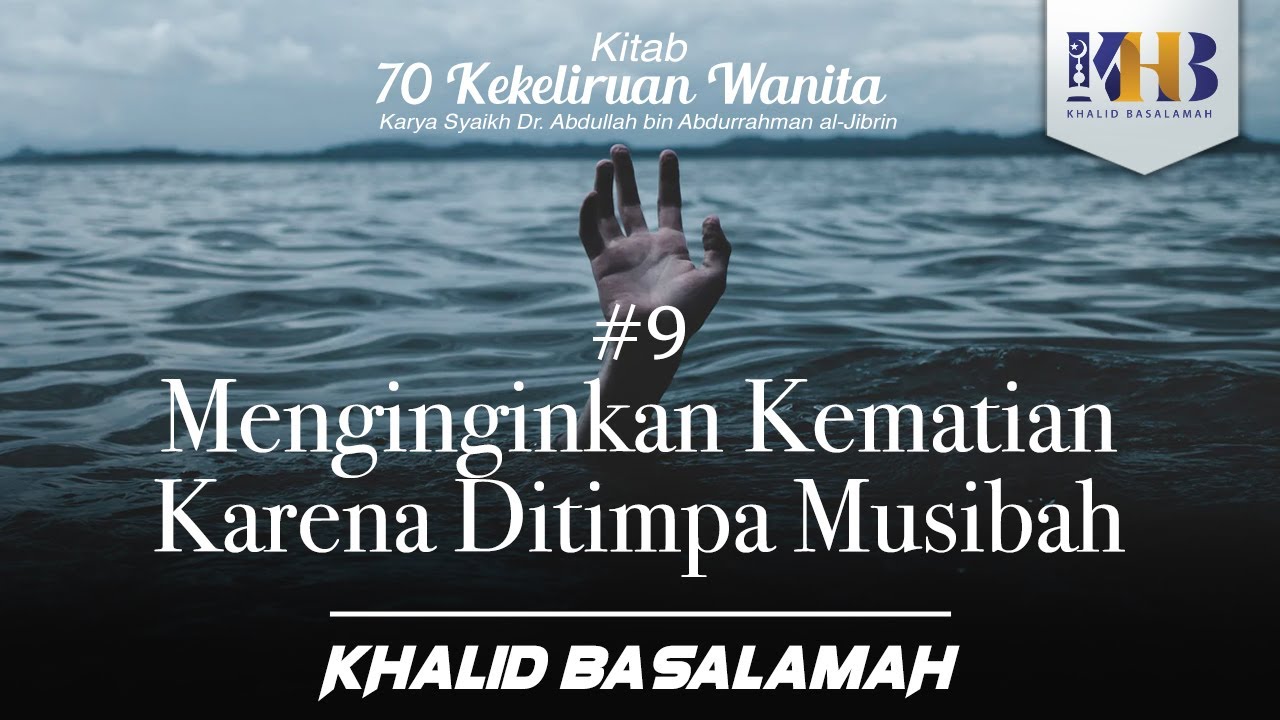 70 Kekeliruan Wanita - #9 Menginginkan Kematian karena Ditimpa Musibah