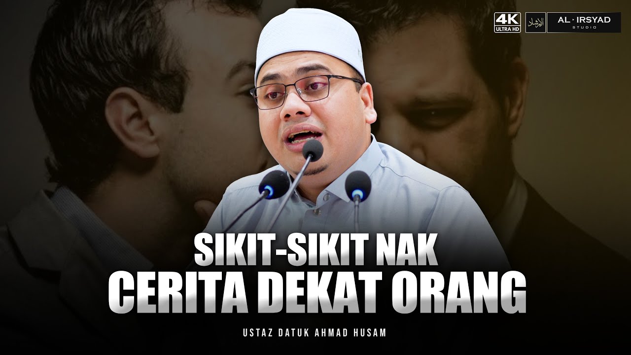Jangan Cerita Masalah Kita Dekat Orang :: Ustaz Datuk Ahmad Husam