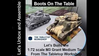 Let’s Build the 1:72 scale M3 Grant Medium Tank From The Tabletop Workshop