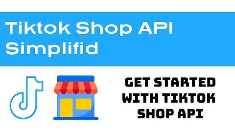 Integrate TikTok Shop API with 3rd Party Applications | Get Started with TikTok Shop API