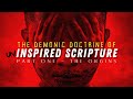 The demonic doctrine of inspired scripture  part 1 the origins