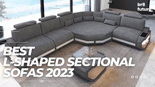 Best L-Shaped Sectional Sofas 2023 - The Must Have Selection For 2023