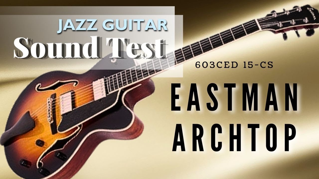 Eastman Jazz Guitar Sound Test YouTube