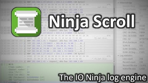 Ninja Scroll  (the IO Ninja log engine)