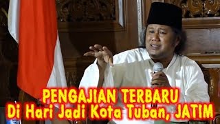 Pengajian TERBARU Gus Muwafiq di TUBAN! Peringatan Hari Jadi Kota Tuban Jawa Timur, 20 Desember 2018