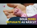 Două femei refugiate au născut. Până acum, 5 bebeluși s-au născut cu statut de refugiat în Moldova