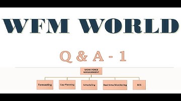Q & A - Part 1   Workforce Management