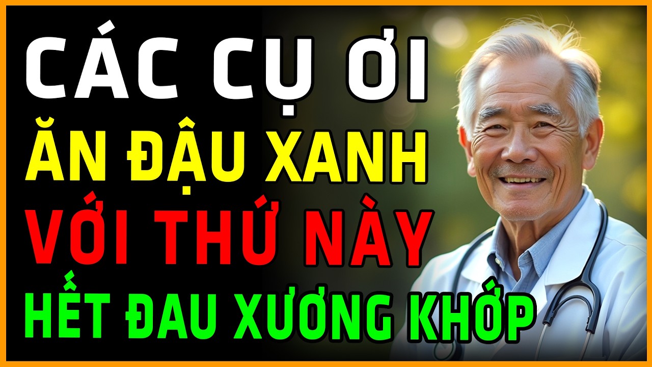 Bác Sĩ Mỹ Tiết Lộ: Người Già Hết Đau Nhức Xương Khớp – Chỉ Nhờ Ăn Đậu Xanh Với Thứ Này Mỗi Sáng!