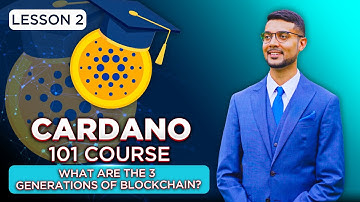 Cardano 101 Course | Lesson 2: The 3 Generations of Blockchain
