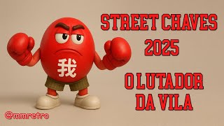 [Gameplay] STREET CHAVES 2025 - O lutador da vila!!!