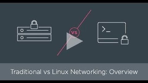 Traditional vs. Linux networking: Overview