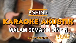 Malam Semakin Dingin - Spin KARAOKE AKUSTIK (SLOW VERSION) NADA PRIA🎸