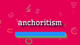 ANKORİTİZM - NASIL OKUNUYORUZ? (ANCHORITISM - HOW TO PRONOUNCE IT?)