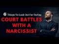 6 Things To Look Out For During Court Battles With A Narcissist