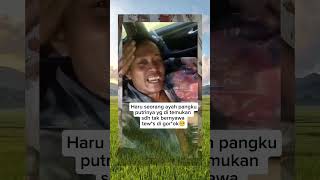 Hati seorang ayah mana yg tidak sakit melihat putrinya sudah tidak bernyawa lagi🥺 #fypシ #sorotan