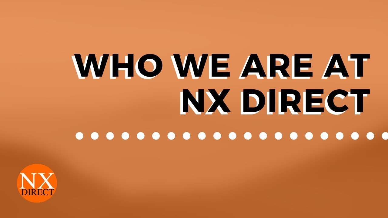 Who We Are At NX Direct