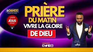 Prière du matin pour vivre la gloire | Mardi 28 octobre 2025