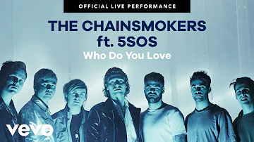 The Chainsmokers, 5 Seconds of Summer - "Who Do You Love" Official Live Performance | Vevo