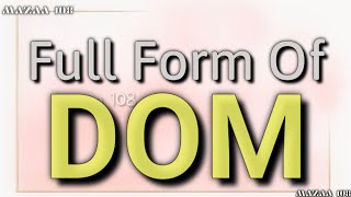 Full Form of DOM | DOM full form | Full Form DOM | DOM Stands for | DOM फुल फॉर्म | DOM Means | #DOM