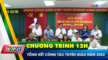 Tổng kết công tác tuyên giáo năm 2023 | Cần Thơ TV