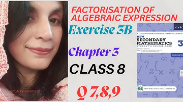 𝐄𝐱𝐞𝐫𝐜𝐢𝐬𝐞 𝟑𝐁 𝐐𝐮𝐞𝐬𝐭𝐢𝐨𝐧 𝟕,𝟖,𝟗||𝐦𝐚𝐭𝐡𝐬||𝐜𝐥𝐚𝐬𝐬 𝟖| 𝐄𝐱𝐩𝐚𝐧𝐬𝐢𝐨𝐧 𝐚𝐧𝐝 𝐟𝐚𝐜𝐭𝐨𝐫𝐢𝐳𝐚𝐭𝐢𝐨𝐧 𝐨𝐟 𝐚𝐥𝐠𝐞𝐛𝐫𝐚𝐢𝐜 𝐞𝐱𝐩𝐫𝐞𝐬𝐬𝐢𝐨𝐧