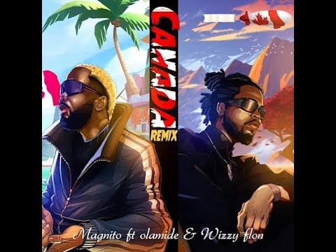 Magnito Olamide And Wizzy Flon Canada Remix Official Lyric Video 