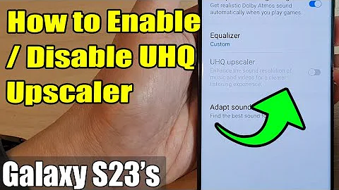 Galaxy S23's: How to Enable/Disable UHQ Scaler - DayDayNews