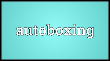 Autoboxing Meaning