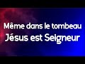 Même dans le tombeau, Jésus est Seigneur Guy Christ Israël 360p