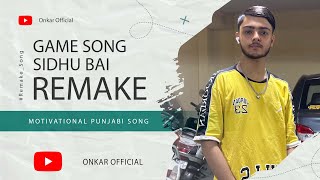 Game Song Remake Full 4K Video Punjabi Song Legend Sidhu Moosewala Onkar Official Song